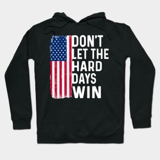 Don't Let The Hard Days Win Hoodie